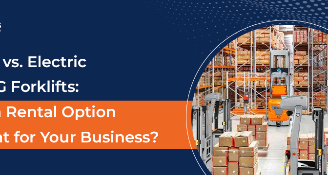 Diesel vs. Electric vs. LPG Forklifts: Which Rental Option is Right for Your Business?